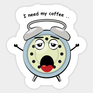 Sleepy Alarm Clock - I need My Coffe - Funny Character Illustration Sticker